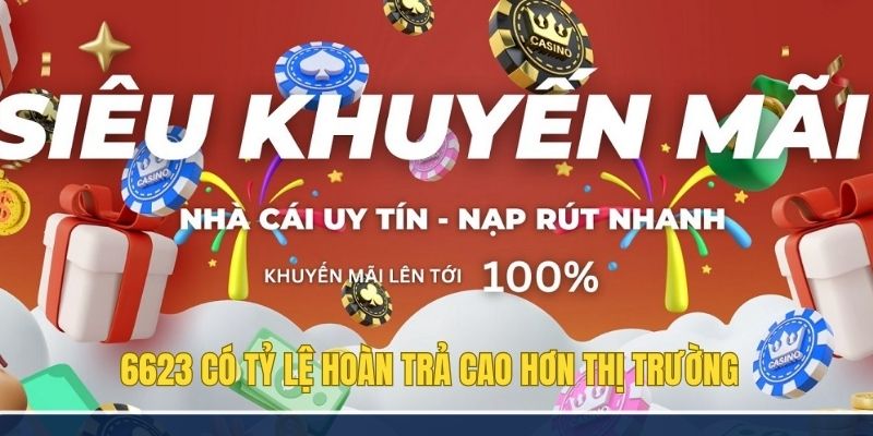 6623 – Cổng Game Bài Giải Trí Đổi Thưởng Uy Tín Hàng Đầu 2 6623 có tỷ lệ hoàn trả cao hơn thị trường