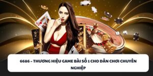 Thắng Lớn Mỗi Ván Bài 6686 – Gia Nhập Cổng Game Ngay! 9 6686