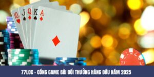 77LOC – Cổng Game Bài Đổi Thưởng Uy Tín Hàng Đầu Năm 2025 9 77LOC