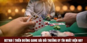BET168 | Thiên Đường Game Bài Đổi Thưởng Uy Tín Hiện Nay 1 BET168