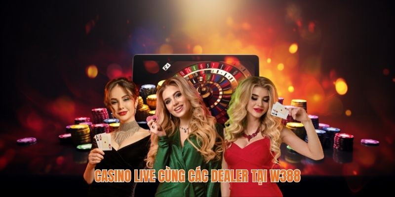 W388 - Địa Chỉ Số 1 Người Chơi Mê Game Bài Đổi Thưởng 2 Casino live minh bạch cùng các dealer tại W388