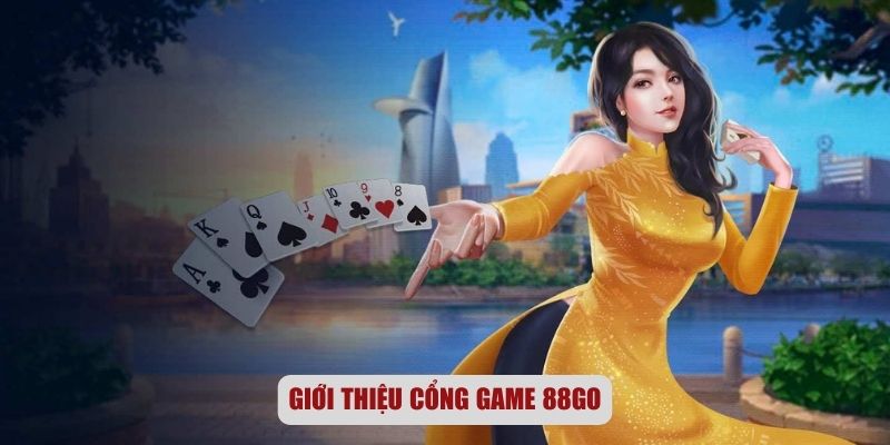 88GO – Cổng Game Bài Được Hàng Nghìn Người Lựa Chọn Mỗi Ngày 1 Giới thiệu cổng game 88GO