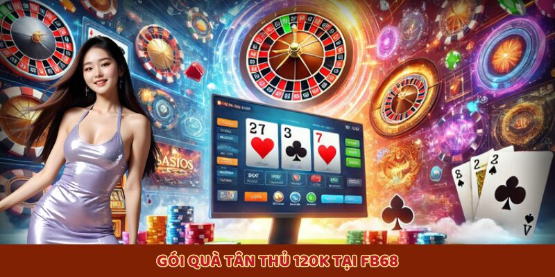 FB68 – Sân Chơi Game Bài Đổi Thưởng Uy Tín, Rút Tiền Nhanh 3 Gói quà tặng tân thủ 120k tại Fb68
