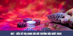 IBET – Siêu Vũ Trụ Game Bài Đổi Thưởng Bậc Nhất 2025 7 IBET