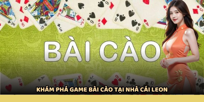 LEON - Thiên Đường Game Bài Đổi Thưởng Số 1 Hiện Nay 2 Khám phá game bài cào tại nhà cái LEON