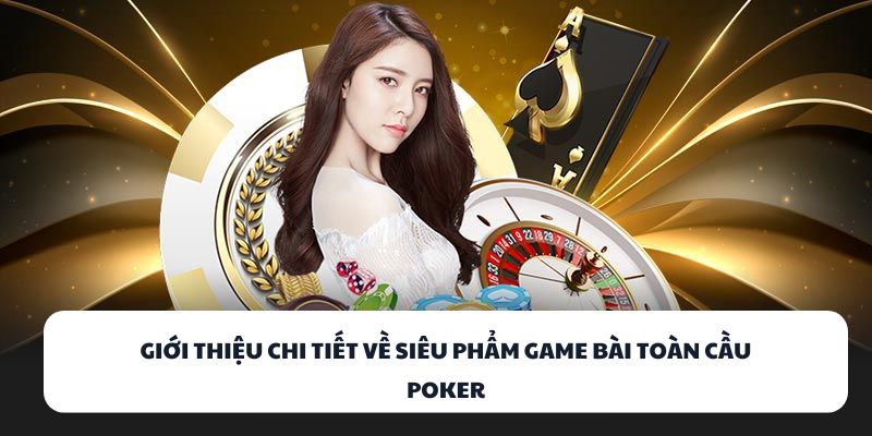 92LOTTERY – Đánh Bài Cực Đỉnh, Rút Tiền Siêu Nhanh! 3 Giới thiệu chi tiết về siêu phẩm game bài toàn cầu Poker