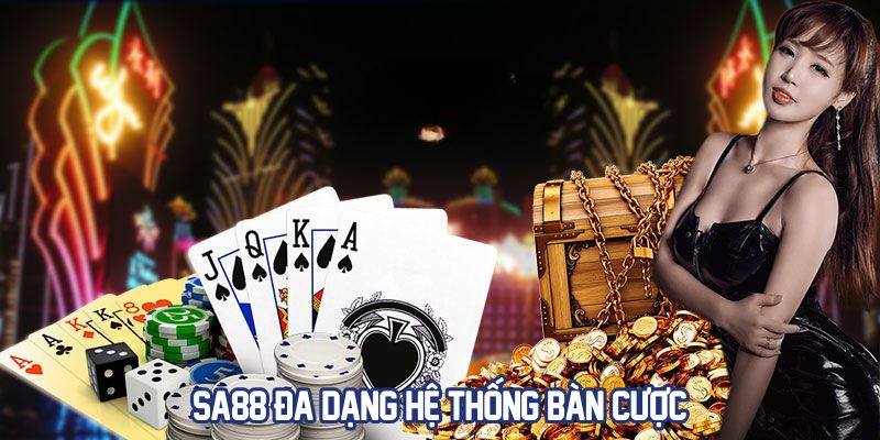 SA88 – Cổng Game Bài Đổi Thưởng Uy Tín, Hấp Dẫn Nhất 2025 2 Sa88 đa dạng hệ thống bàn cược
