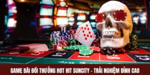 Game Bài Đổi Thưởng Hot Hit SUNCITY – Trải Nghiệm Đỉnh Cao 7 SUNCITY