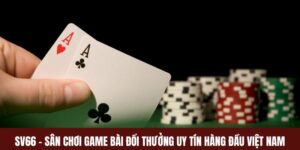Sv66 - Sân Chơi Game Bài Đổi Thưởng Uy Tín Hàng Đầu Việt Nam 5 SV66