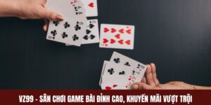 VZ99 – Sân Chơi Game Bài Đỉnh Cao, Khuyến Mãi Vượt Trội 4 VZ99