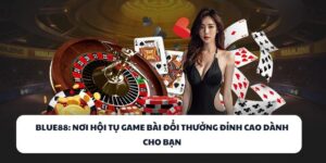 BLUE88 - Nơi Hội Tụ Tinh Hoa Game Bài, Đổi Thưởng Cực Khủng 9 BLUE88