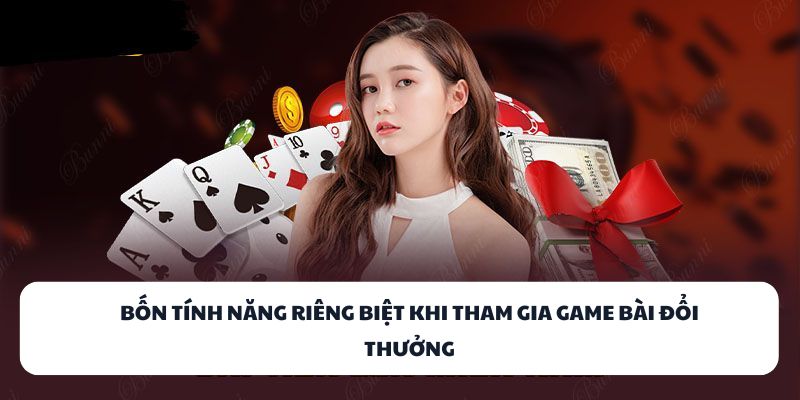 TINYCAT99 – Nơi Tỏa Sáng Cảm Xúc Qua Game Bài Đổi Thưởng 2 Bốn tính năng riêng biệt khi tham gia game bài đổi thưởng