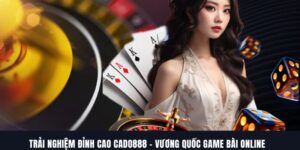 Trải Nghiệm Đỉnh Cao CADO888 – Vương Quốc Game Bài Online 9 CADO888