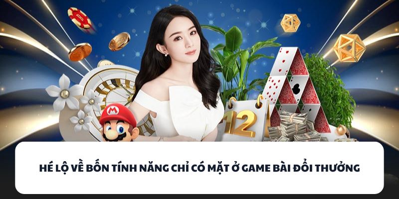 M788 - Nhà Cái Game Bài Với Tỷ Lệ Chiến Thắng Cực Cao 3 Hé lộ về bốn tính năng chỉ có mặt ở game bài đổi thưởng