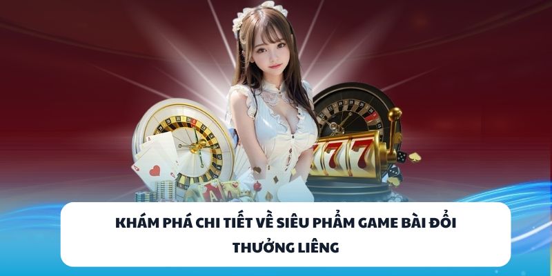 M88VIN – Địa Chỉ Chơi Game Bài Đổi Thưởng Không Giới Hạn 3 Khám phá chi tiết về siêu phẩm game bài đổi thưởng Liêng