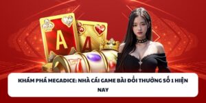 MEGADICE - Nhà Cái Game Bài Đổi Thưởng Số 1 Hiện Nay 6 MEGADICE