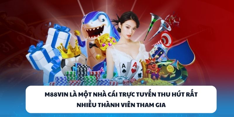 M88VIN – Địa Chỉ Chơi Game Bài Đổi Thưởng Không Giới Hạn 1 M88VIN là một nhà cái trực tuyến thu hút rất nhiều thành viên tham gia