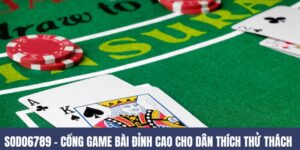 SODO6789 – Cổng Game Bài Đỉnh Cao Cho Dân Mê Thử Thách 6 SODO6789