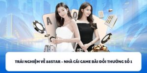 88STAR - Sân Chơi Game Bài Đổi Thưởng Tốt Nhất Hiện Nay 4 88STAR