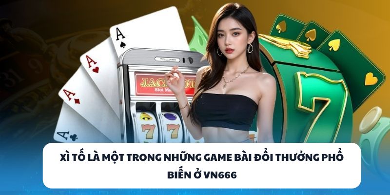 VN666 – Sân Chơi Bài Đổi Thưởng Đậm Chất Giải Trí Thực Tế 3 Xì Tố là một trong những game bài đổi thưởng phổ biến ở VN666