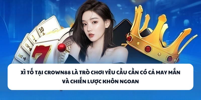 CROWN88 - Địa Chỉ Vàng Dành Cho Tín Đồ Game Bài Đổi Thưởng 3 Xì Tố tại CROWN88 là trò chơi yêu cầu cần có cả may mắn và chiến lược khôn ngoan